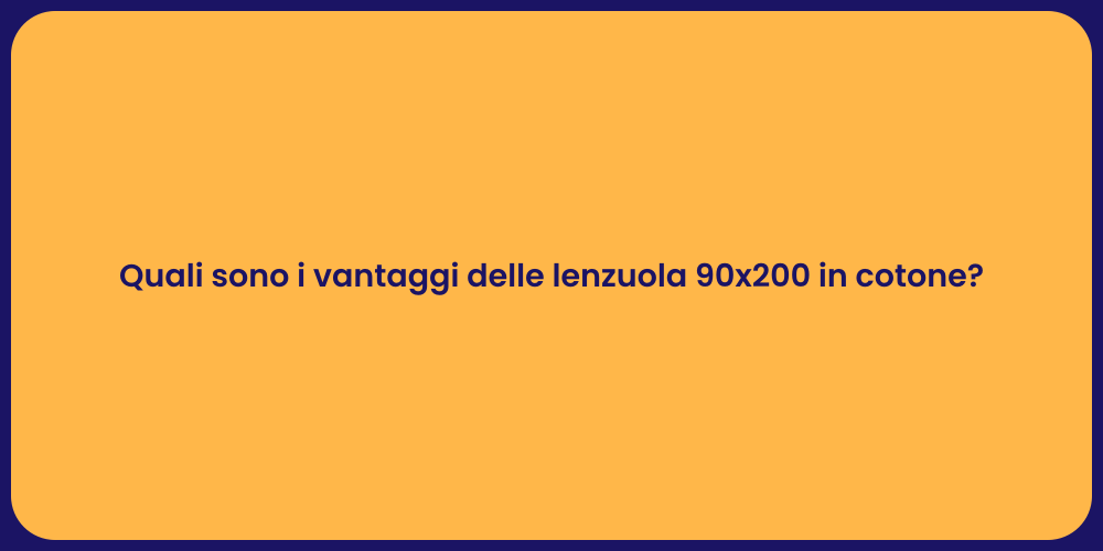 Quali sono i vantaggi delle lenzuola 90x200 in cotone?