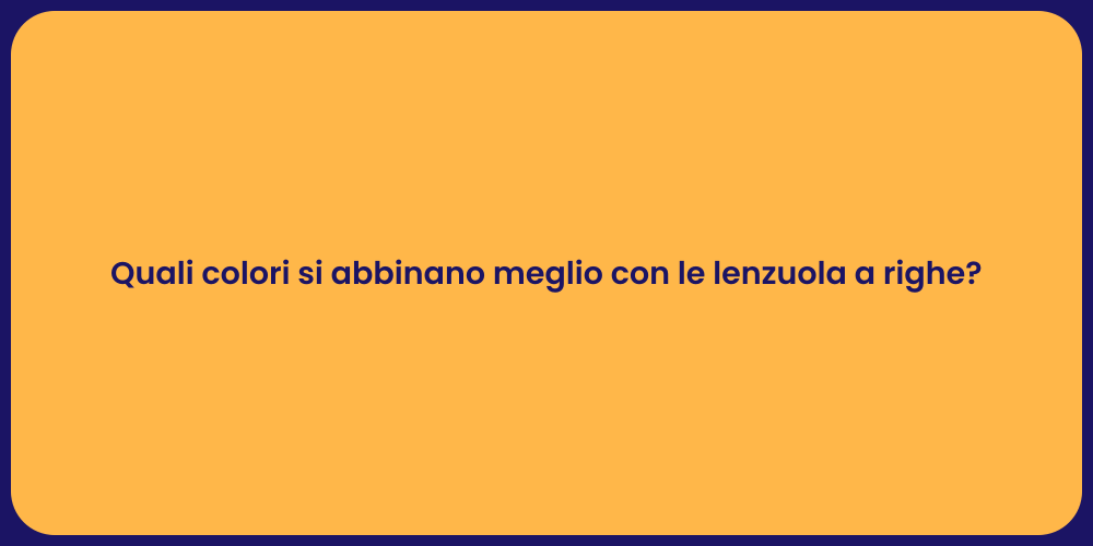 Quali colori si abbinano meglio con le lenzuola a righe?