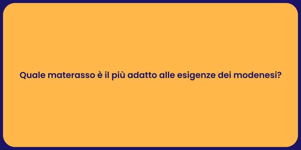 Quale materasso è il più adatto alle esigenze dei modenesi?