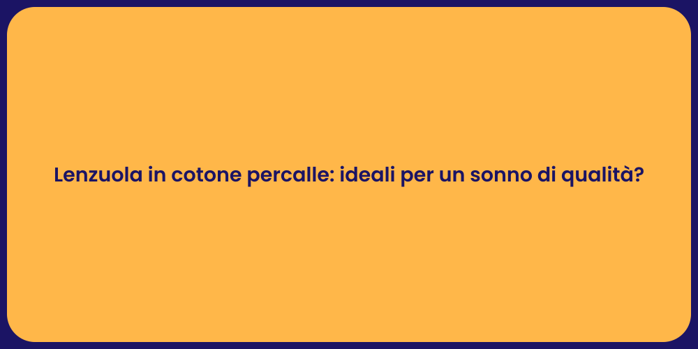 Lenzuola in cotone percalle: ideali per un sonno di qualità?