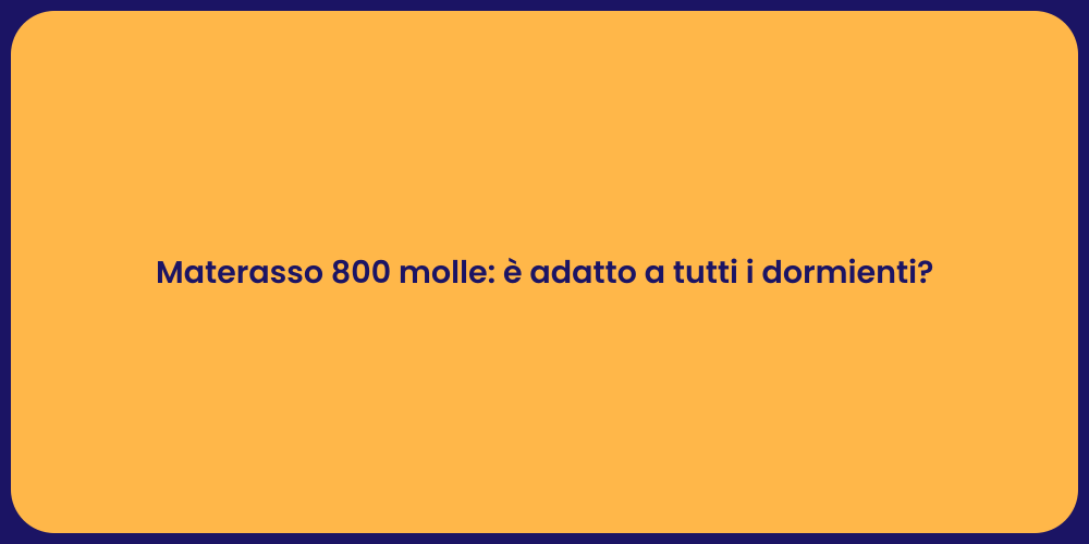 Materasso 800 molle: è adatto a tutti i dormienti?