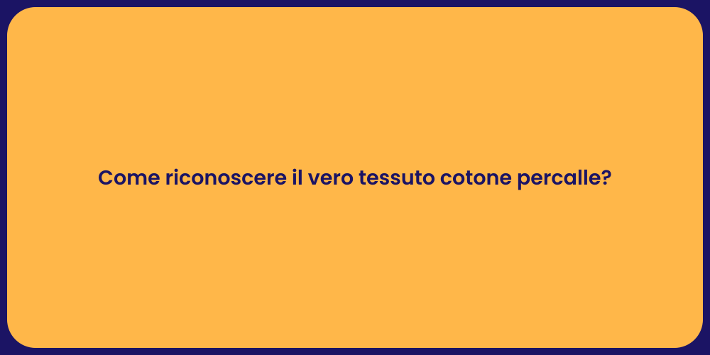 Come riconoscere il vero tessuto cotone percalle?