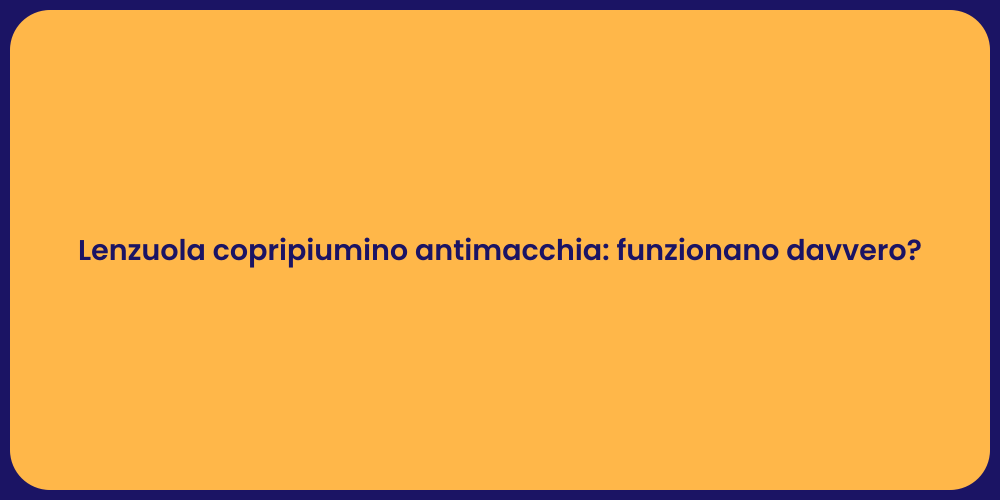 Lenzuola copripiumino antimacchia: funzionano davvero?