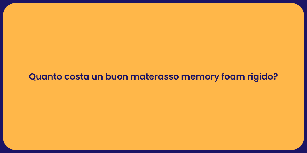 Quanto costa un buon materasso memory foam rigido?