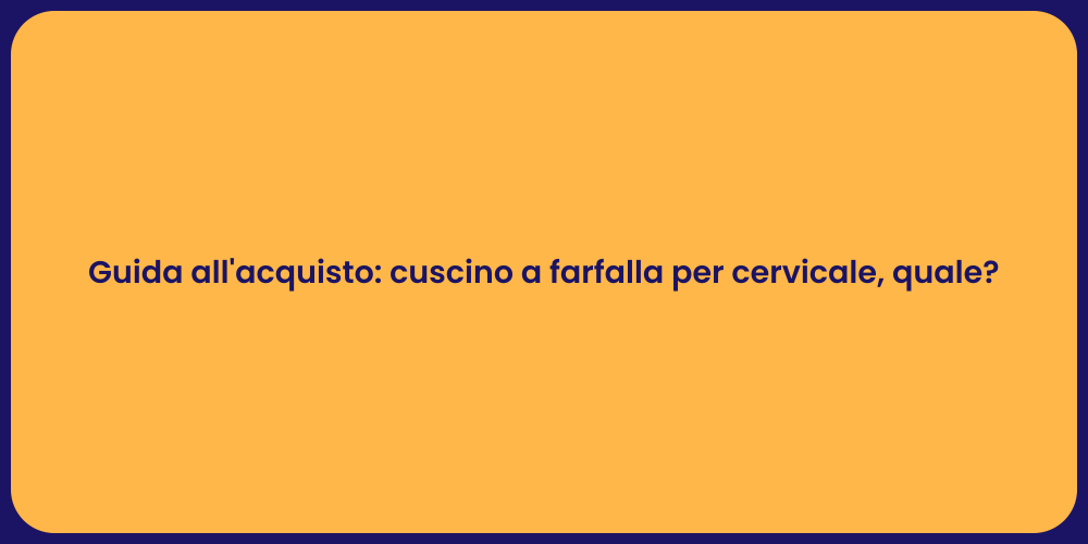 Guida all'acquisto: cuscino a farfalla per cervicale, quale?