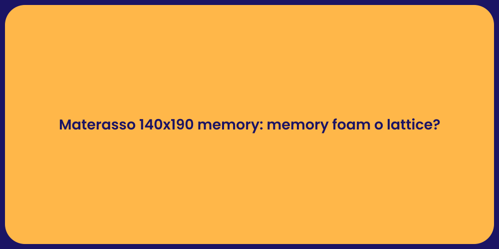 Materasso 140x190 memory: memory foam o lattice?