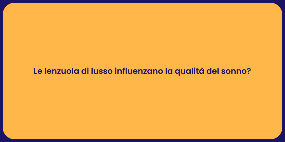 Le lenzuola di lusso influenzano la qualità del sonno?