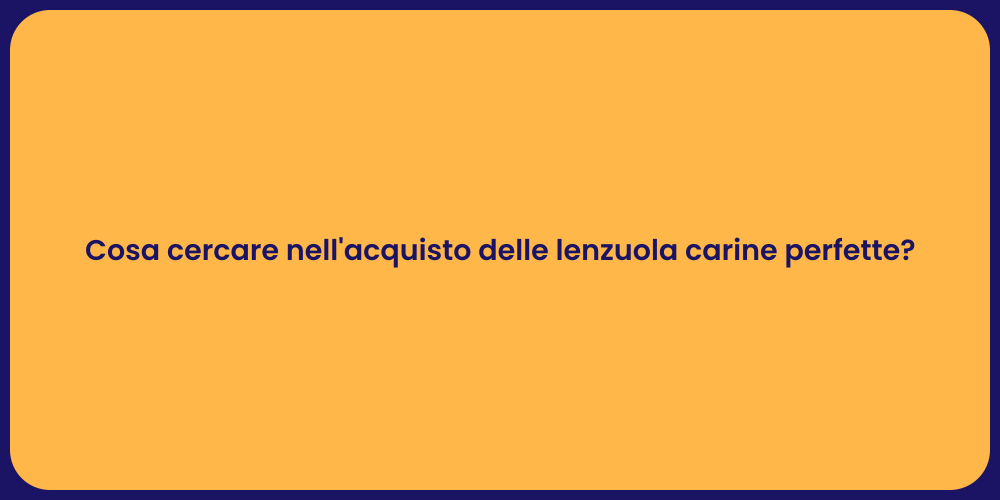 Cosa cercare nell'acquisto delle lenzuola carine perfette?