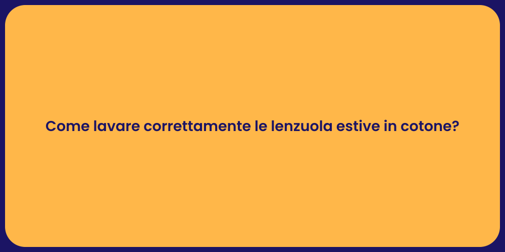 Come lavare correttamente le lenzuola estive in cotone?