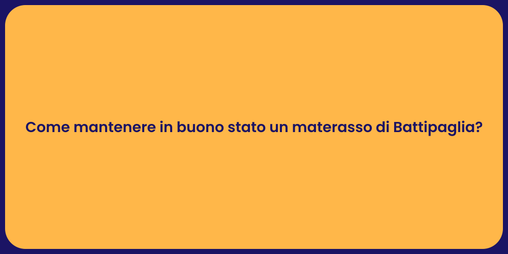 Come mantenere in buono stato un materasso di Battipaglia?