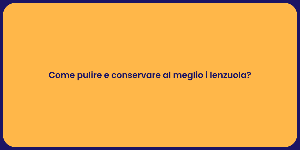 Come pulire e conservare al meglio i lenzuola?