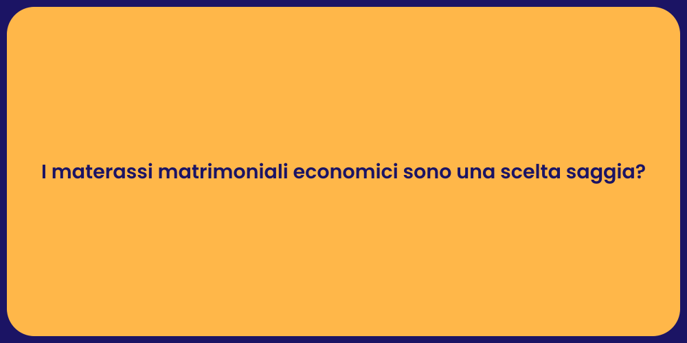 I materassi matrimoniali economici sono una scelta saggia?