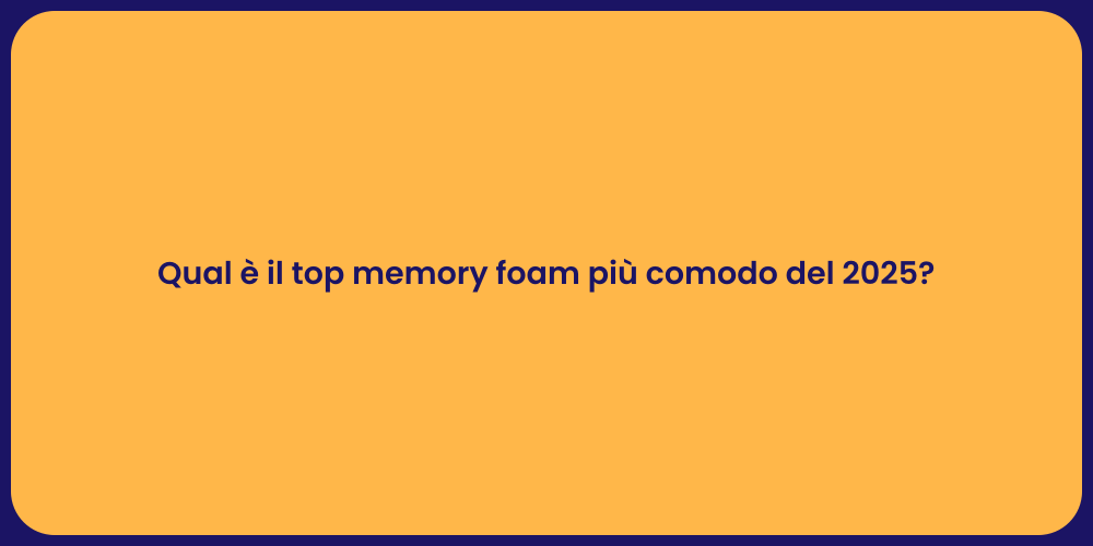 Qual è il top memory foam più comodo del 2025?