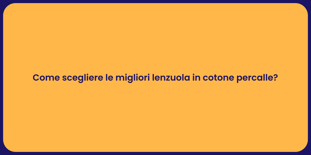 Come scegliere le migliori lenzuola in cotone percalle?