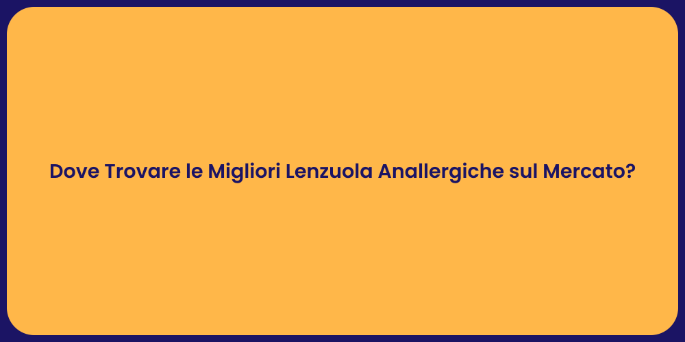 Dove Trovare le Migliori Lenzuola Anallergiche sul Mercato?