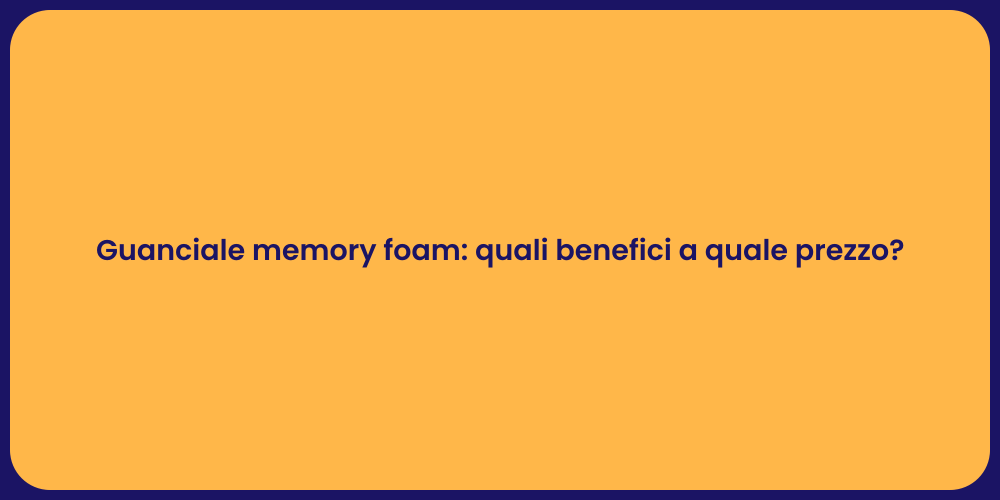 Guanciale memory foam: quali benefici a quale prezzo?