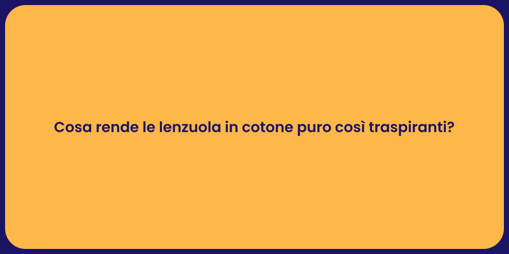 Cosa rende le lenzuola in cotone puro così traspiranti?
