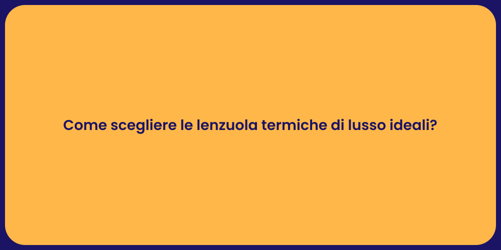 Come scegliere le lenzuola termiche di lusso ideali?
