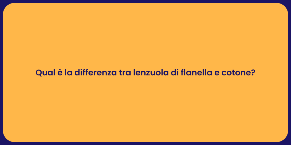 Qual è la differenza tra lenzuola di flanella e cotone?