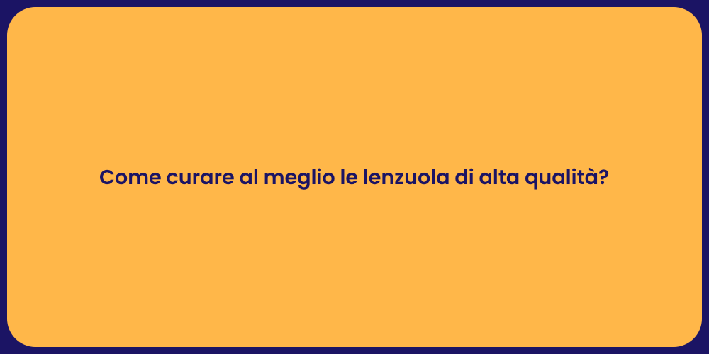 Come curare al meglio le lenzuola di alta qualità?