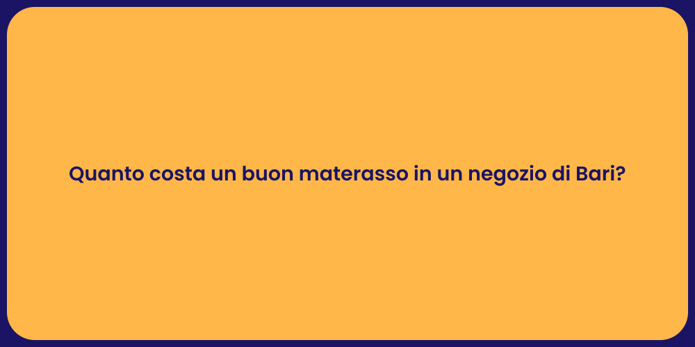 Quanto costa un buon materasso in un negozio di Bari?