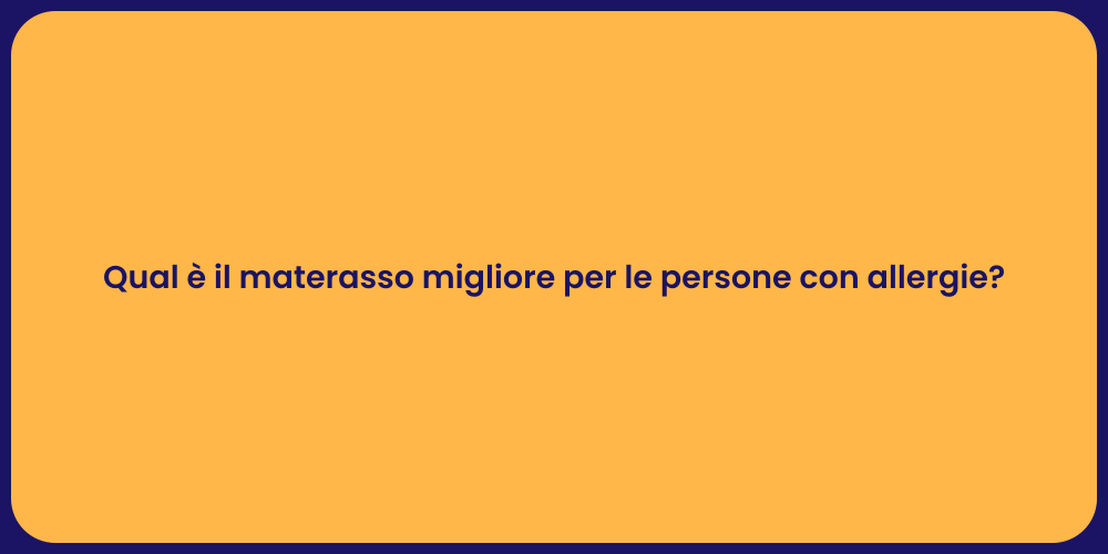 Qual è il materasso migliore per le persone con allergie?