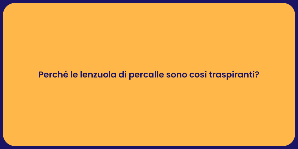 Perché le lenzuola di percalle sono così traspiranti?