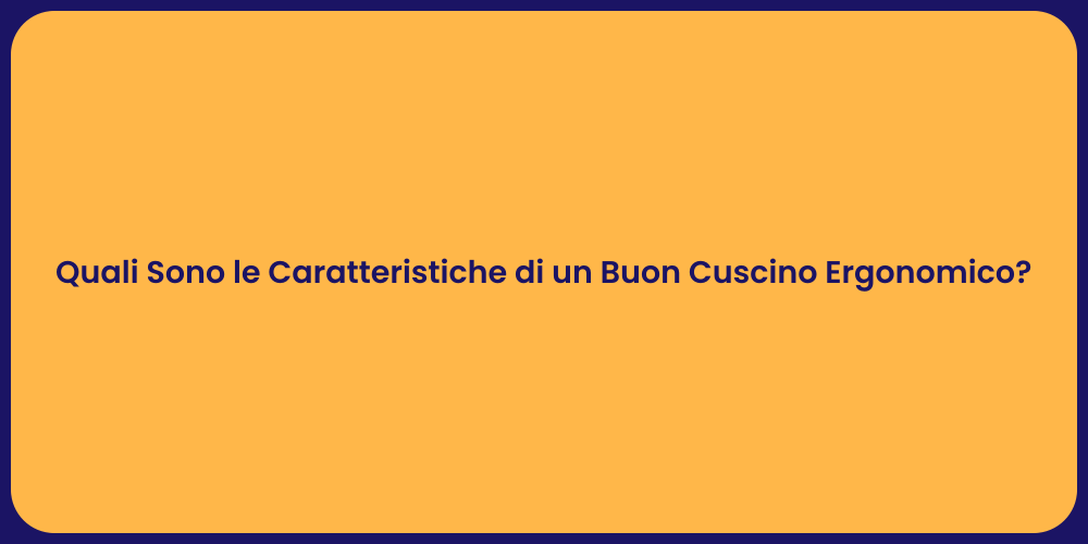 Quali Sono le Caratteristiche di un Buon Cuscino Ergonomico?