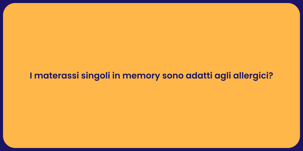 I materassi singoli in memory sono adatti agli allergici?