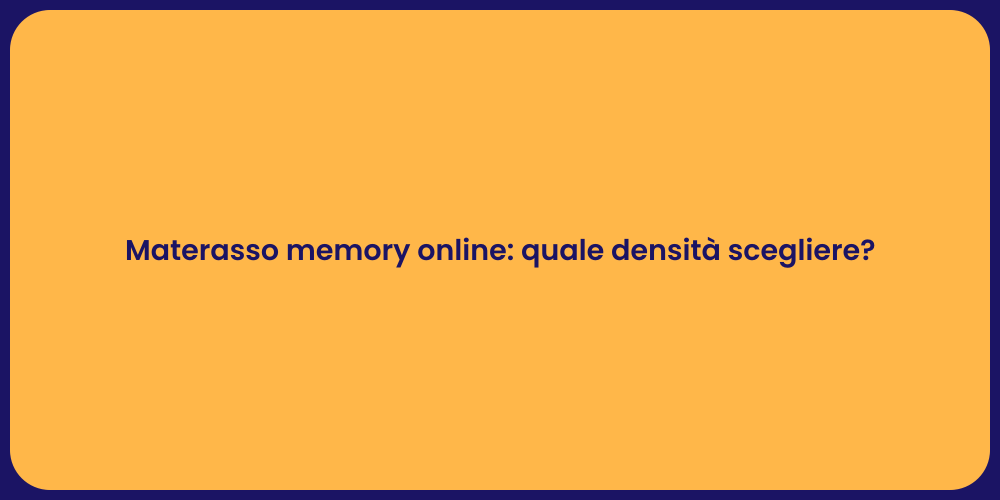 Materasso memory online: quale densità scegliere?