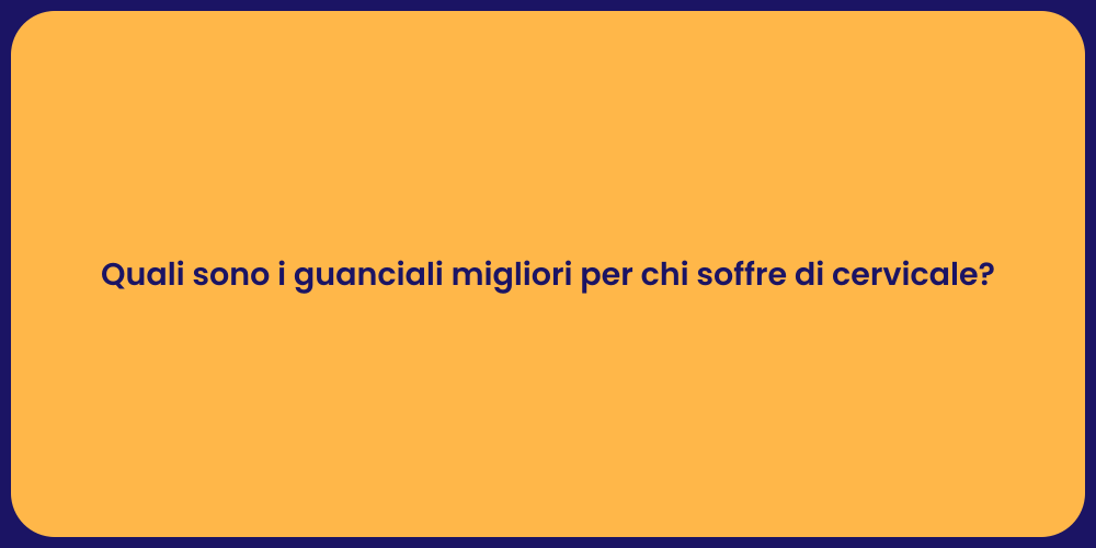 Quali sono i guanciali migliori per chi soffre di cervicale?