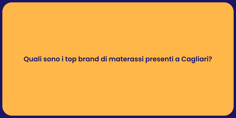 Quali sono i top brand di materassi presenti a Cagliari?