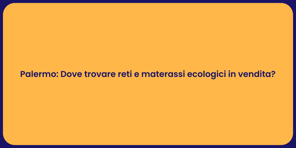 Palermo: Dove trovare reti e materassi ecologici in vendita?