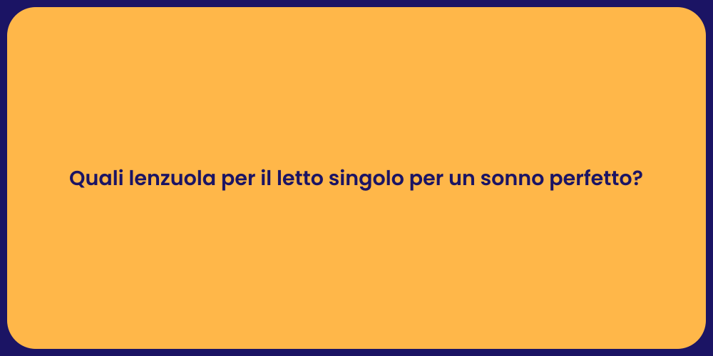 Quali lenzuola per il letto singolo per un sonno perfetto?