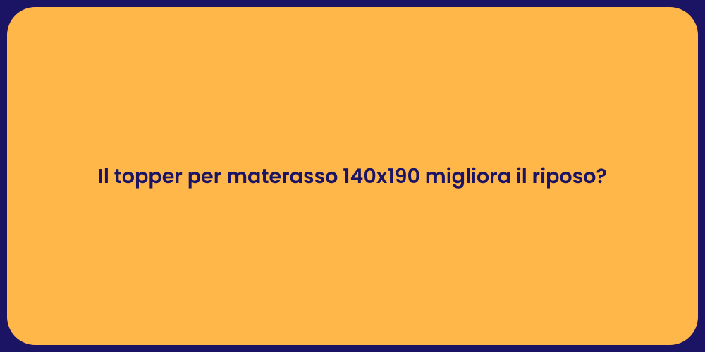 Il topper per materasso 140x190 migliora il riposo?