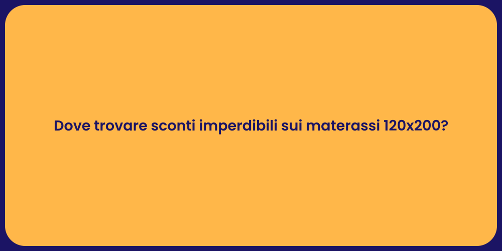 Dove trovare sconti imperdibili sui materassi 120x200?