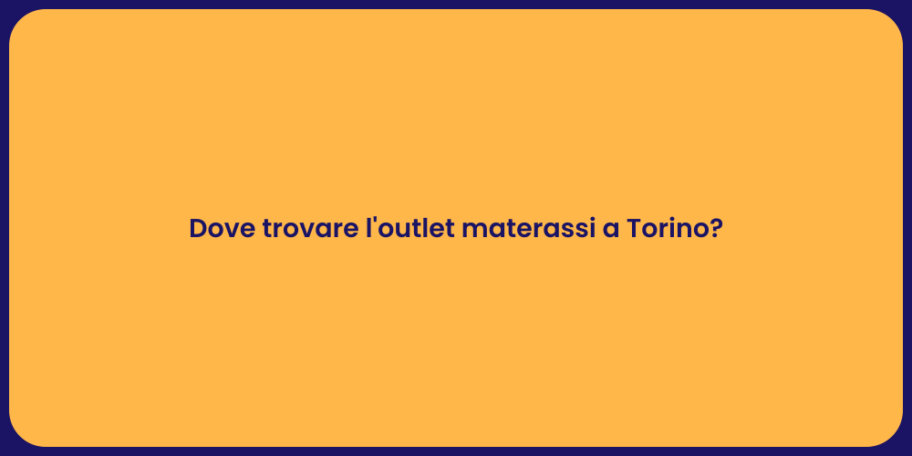 Dove trovare l'outlet materassi a Torino?