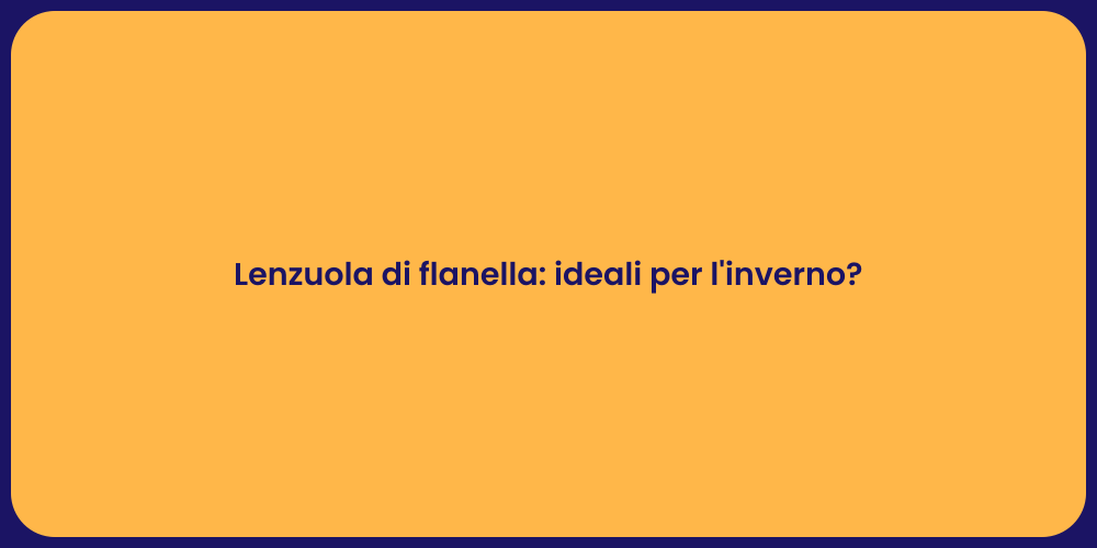 Lenzuola di flanella: ideali per l'inverno?