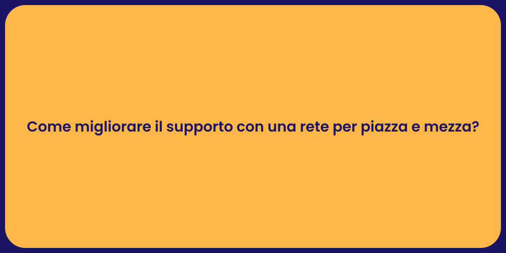 Come migliorare il supporto con una rete per piazza e mezza?