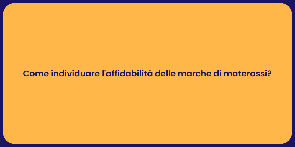 Come individuare l'affidabilità delle marche di materassi?