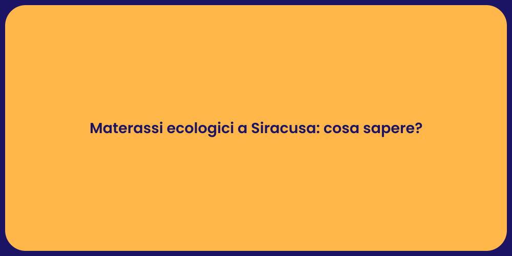 Materassi ecologici a Siracusa: cosa sapere?