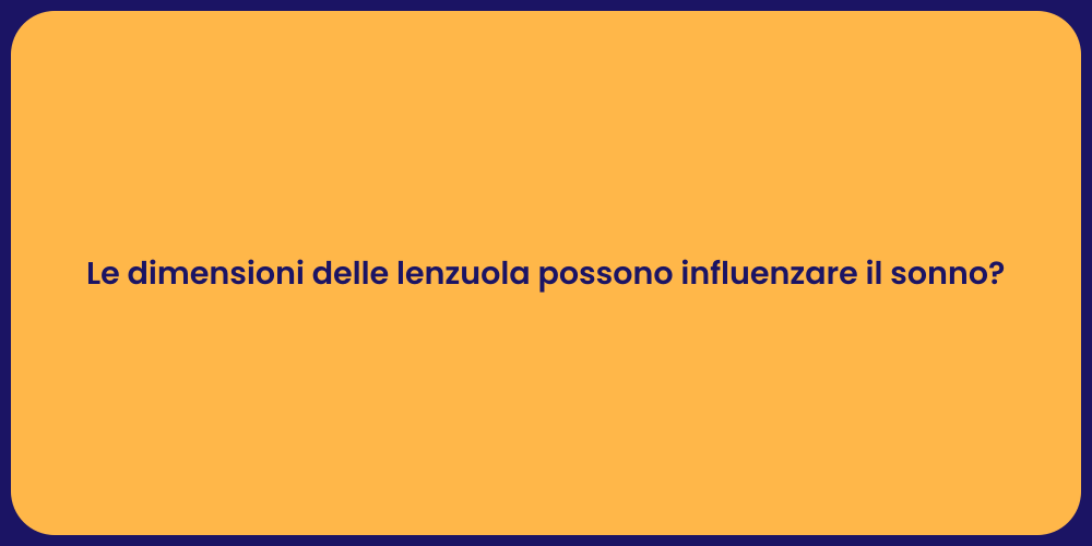 Le dimensioni delle lenzuola possono influenzare il sonno?