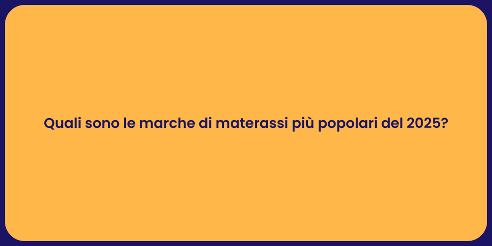 Quali sono le marche di materassi più popolari del 2025?