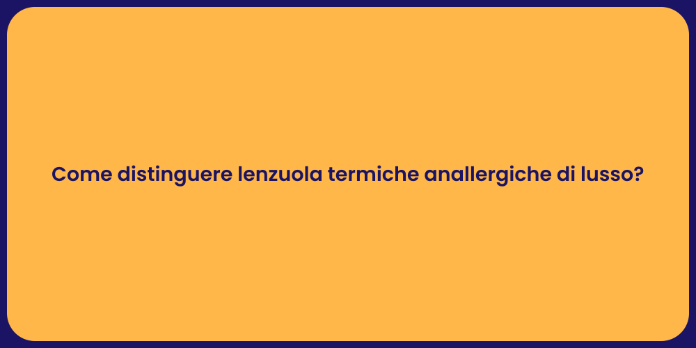 Come distinguere lenzuola termiche anallergiche di lusso?