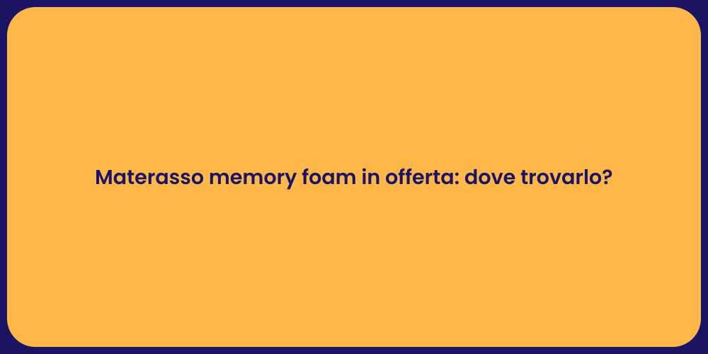 Materasso memory foam in offerta: dove trovarlo?