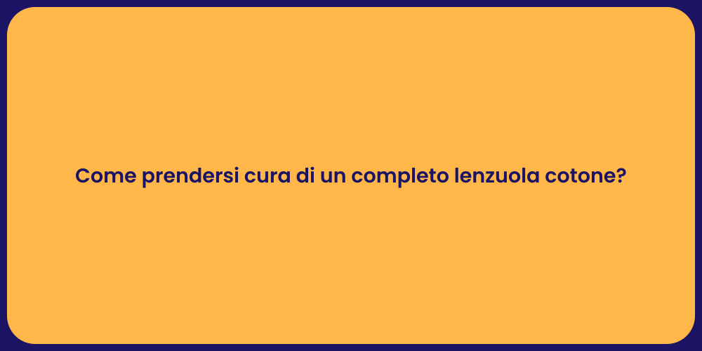 Come prendersi cura di un completo lenzuola cotone?