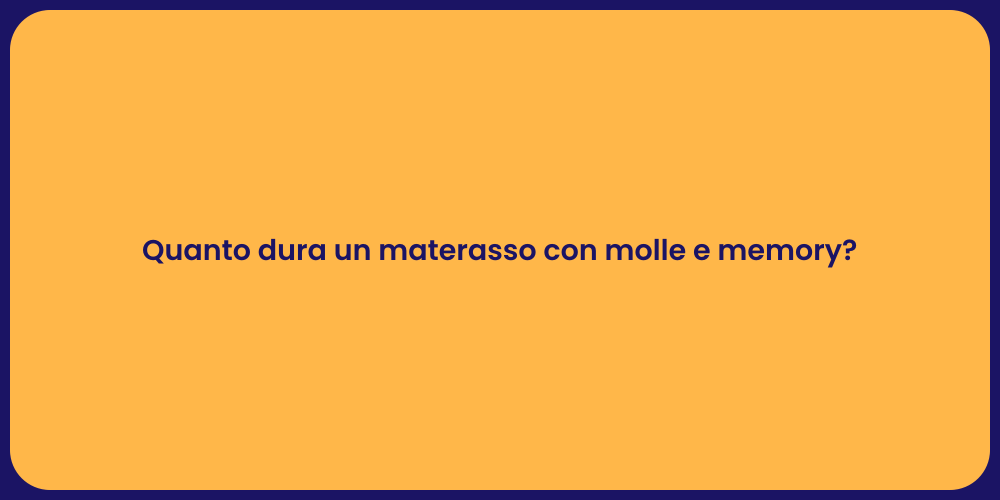 Quanto dura un materasso con molle e memory?