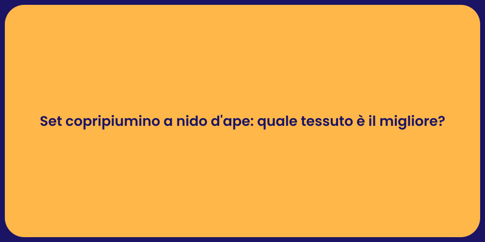 Set copripiumino a nido d'ape: quale tessuto è il migliore?
