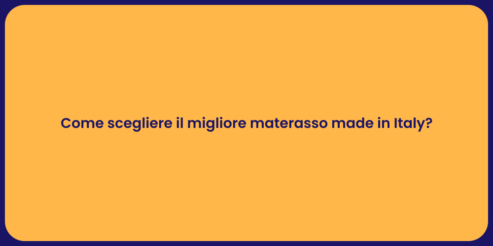 Come scegliere il migliore materasso made in Italy?