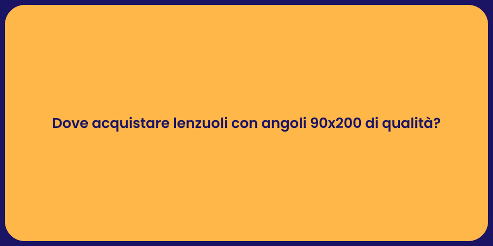 Dove acquistare lenzuoli con angoli 90x200 di qualità?